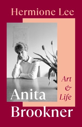 Anita Brookner Art and Life by Hermione Lee